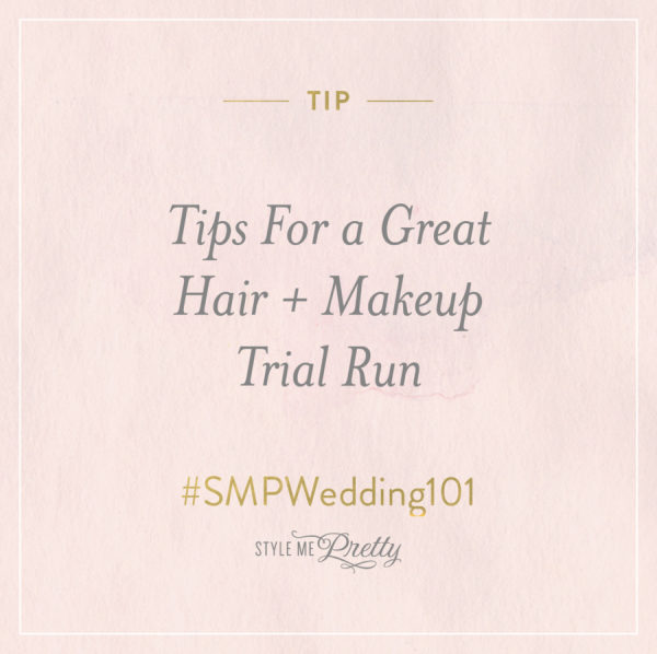 #SMPWedding101 ?  Tips For a Great Hair + Makeup Trial Run